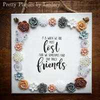 Truest friends quote plaque