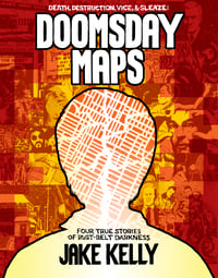 Death, Destruction, Vice, and Sleaze: DOOMSDAY MAPS