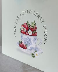 Image 4 of "You are Loved Berry Much" Mother's Day Card with Teacup & Strawberries Embossed Greeting Card
