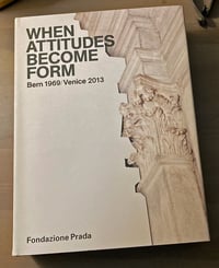 When Attitudes Becomes Form. Bern 1969 / Venice 2013. First edition