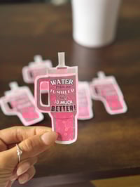 Image 4 of Water From My Tumbler Tastes So Much Better Vinyl Sticker