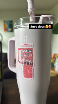 Image 3 of Water From My Tumbler Tastes So Much Better Vinyl Sticker