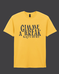 "Gimme A Break" Yellow Title T-Shirt
