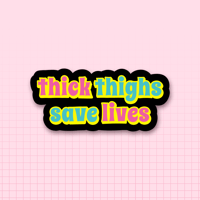 Image 1 of Thick Thighs Save Lives Sticker