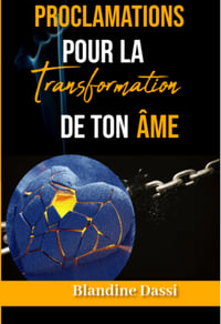 Proclamations pour la Transformation de ton Âme