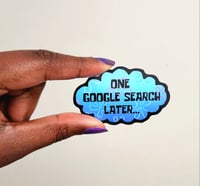 Image 2 of One Google Search Later... - Sticker