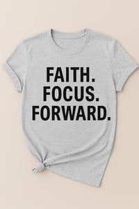 Image 2 of Faith. Focus. Forward. Tee