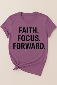 Image 3 of Faith. Focus. Forward. Tee