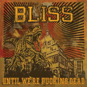 Image of BLISS "Until We're Fucking Dead"