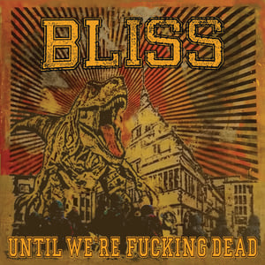 Image of BLISS "Until We're Fucking Dead"