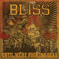 Image 1 of BLISS "Until We're Fucking Dead"