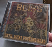 Image 2 of BLISS "Until We're Fucking Dead"