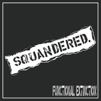Squandered – Functional Extinction LP ( white )