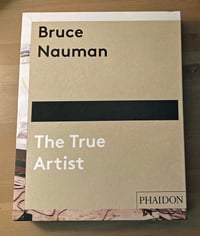 Image 2 of Bruce Nauman The True Artist by Peter Plagens. An essential monograph on an essential artist.