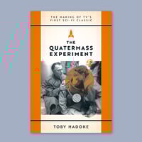 The Quatermass Experiment: The Making of TV's First Sci-Fi Classic