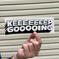 Image 1 of Keeeeep Gooooing Bumper Stickers