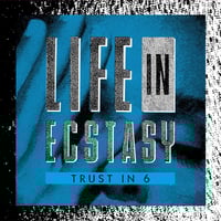 Image 1 of Trust in 6 - Life in Ecstasy 12"