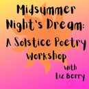 Image 1 of Midsummer Night’s Dream – A Solstice Poetry Workshop with Liz Berry