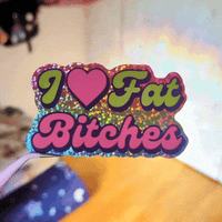 Image 2 of I ❤️ Fat Bitches Sticker