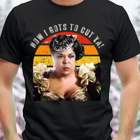 Now I Got to Cut Ya Tee — Black