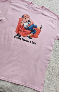 Image 2 of Fck them kids t-shirt