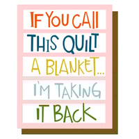 If You Call This Quilt A Blanket - Greeting Card