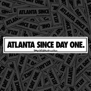 Image of Atlanta Since Day One 9" Sticker