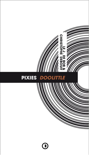 Image of « Pixies - Doolittle » par le j. de bob et Christophe Debouit