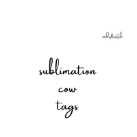 SUBLIMATION COW TAGS