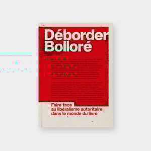 Image of Déborder Bolloré : Faire face au libéralisme autoritaire dans le monde du livre.