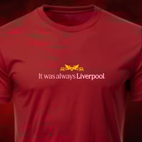 Image 2 of It was always Liverpool.