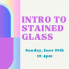 Stained Glass Group Class - June 29th