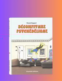 Déconfiture psychédélique par Florent Ruppert