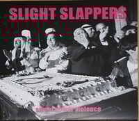 SLIGHT SLAPPERS 'Sweet Power Violence' 12" LP one sided