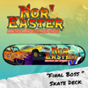 FINAL BOSS Skate Deck - Pre-order Exclusive (Dizzy Designs / GetDecked)