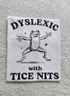 Dyslexic with tice nits t-shit
