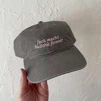 Image 2 of FUCK MACHO BULLSHIT FOREVER CAP