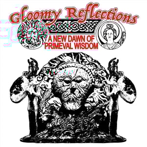 Image of Gloomy Reflections – A New Dawn of Primeval Wisdom CD