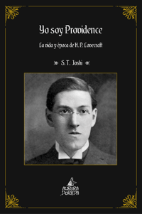 Yo soy Providence. La vida y época de H. P. Lovecraft Vol. I