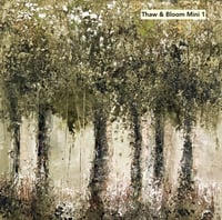 Image 1 of Thaw and Bloom Series (6" x 6")