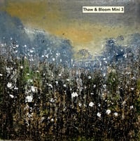 Image 3 of Thaw and Bloom Mini Series (6" x 6")