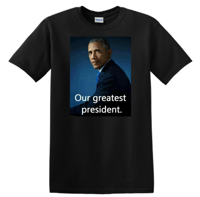 Image 2 of "Our Greatest President" Barack Obama Tee
