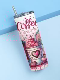 Image 2 of Coffee Is My Valentine 20oz Thermal Tumbler