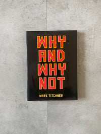 Image 1 of Why and Why Not by MARK TITCHNER