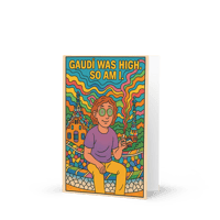 Image 2 of GAUDI WAS HIGH. SO AM I. - Greeting card