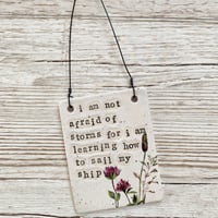 Image 1 of I am not afraid of storms... Handmade Ceramic Sign