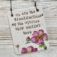 Image 1 of We are the granddaughters... Handmade Ceramic Sign
