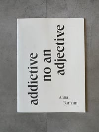 Image 1 of addictive no an adjective by ANNA BARHAM