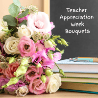 Teacher Appreciation Week Bouquets