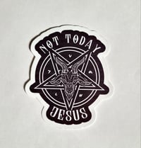 Image 1 of Not Today Jesus Pentagram Baphomet Glossy Finish Sticker